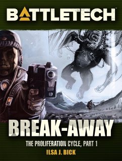 BattleTech: Break-Away (Proliferation Cycle #1) (eBook, ePUB) - Bick, Ilsa J.