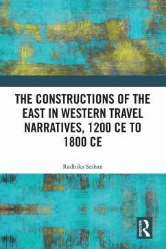 Cover The Constructions of the East in Western Travel Narratives, 1200 CE to 1800 CE (eBook, ePUB)