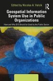 Geospatial Information System Use in Public Organizations (eBook, ePUB) Geospatial Information System Use in Public Organizations (eBook, ePUB)
