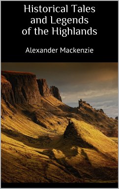 Historical Tales and Legends of the Highlands (eBook, ePUB)