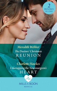 Cover The Doctors' Christmas Reunion / Unwrapping The Neurosurgeon's Heart: The Doctors' Christmas Reunion / Unwrapping the Neurosurgeon's Heart (Mills & Boon Medical) (eBook, ePUB)