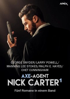 AXE-AGENT NICK CARTER, BAND 1 (eBook, ePUB) - Snyder, George; Powell, Larry; Stokes, Manning Lee; Hayes, Ralph E.