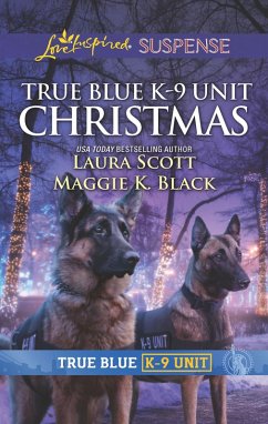 True Blue K-9 Unit Christmas: Holiday Emergency (True Blue K-9 Unit) / Crime Scene Christmas (True Blue K-9 Unit) (Mills & Boon Love Inspired Suspense) (eBook, ePUB) - Scott, Laura; Black, Maggie K.