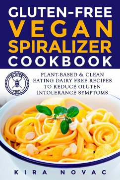 Gluten-Free Vegan Spiralizer Cookbook (Gluten-Free Cookbooks, #5) (eBook, ePUB) - Novac, Kira