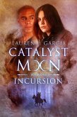 Incursion (Catalyst Moon - Book 1) (eBook, ePUB)