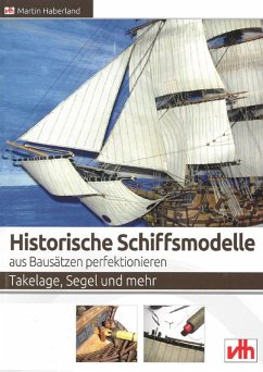 Historische Schiffsmodelle aus Bausätzen perfektionieren (eBook, ePUB) - Haberland, Martin
