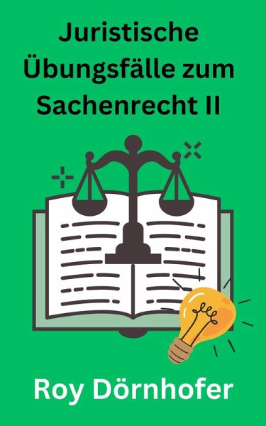 Juristische Übungsfälle zum Sachenrecht II Immobiliarsachenrecht (eBook, ePUB)
