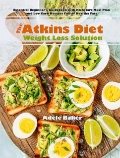 The Atkins Diet Weight Loss Solution (eBook, ePUB) - Baker, Adele