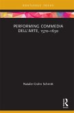 Performing Commedia dell'Arte, 1570-1630 (eBook, PDF)
