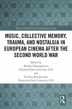 Music, Collective Memory, Trauma, and Nostalgia in European Cinema after the Second World War (eBook, ePUB)