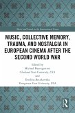 Music, Collective Memory, Trauma, and Nostalgia in European Cinema after the Second World War (eBook, PDF)