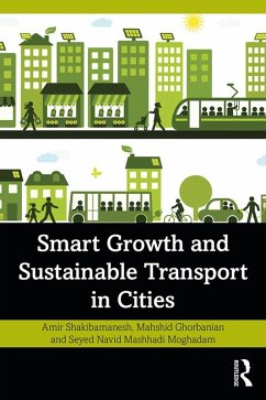 Smart Growth and Sustainable Transport in Cities (eBook, PDF) - Shakibamanesh, Amir; Ghorbanian, Mahshid; Mashhadi Moghadam, Seyed Navid