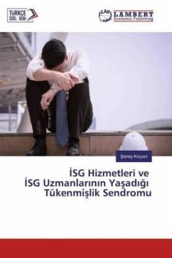 ISG Hizmetleri ve ISG Uzmanlarinin Yasadigi Tükenmislik Sendromu ISG Hizmetleri ve ISG Uzmanlarinin Yasadigi Tükenmislik Sendromu