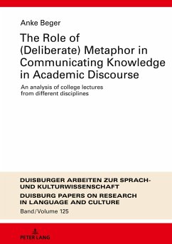 The Role of (Deliberate) Metaphor in Communicating Knowledge in Academic Discourse - Beger, Anke