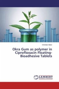 Okra Gum as polymer in Ciprofloxacin Floating-Bioadhesive Tablets