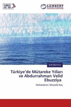 Türkiye'de Mütareke Yillari ve Abdurrahman Velid Ebuzziya - Mazmano, Sule