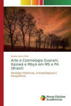Arte e Cosmologia Guarani, Kaiowá e Mbyá em MS e PA (Brasil) - Ivarra Ortiz, Rosalvo