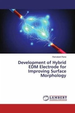 Development of Hybrid EDM Electrode for Improving Surface Morphology - Rana, Ramakant