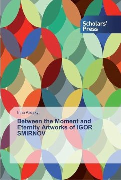 Between the Moment and Eternity Artworks of IGOR SMIRNOV - Aliesky, Irina