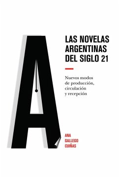 Las novelas argentinas del siglo 21 - Gallego Cuiñas, Ana