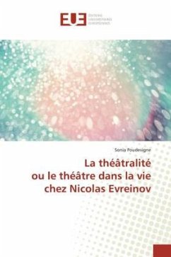 La théâtralité ou le théâtre dans la vie chez Nicolas Evreinov - Poudevigne, Sonia