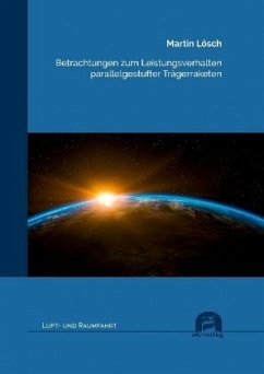 Betrachtungen zum Leistungsverhalten parallelgestufter Trägerraketen - Lösch, Martin