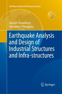 Earthquake Analysis and Design of Industrial Structures and Infra-structures - Chowdhury, Indrajit;Dasgupta, Shambhu P.
