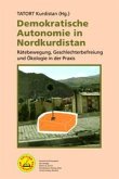 Demokratische Autonomie in Nordkurdistan Demokratische Autonomie in Nordkurdistan