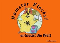Hamster Klecksi entdeckt die Welt - Gehrmann, Iris