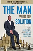 The Man with the Solution: From Addiction and Mental Illness to Recovery (eBook, ePUB)