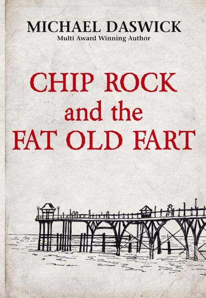 Chip Rock and the Fat Old Fart (eBook, ePUB) Chip Rock and the Fat Old Fart (eBook, ePUB)