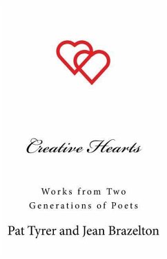 Creative Hearts: Works from Two Generations of Poets - Brazelton, Jean; Tyrer, Pat