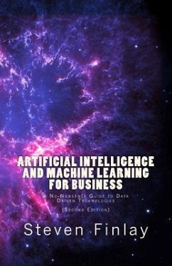 Artificial Intelligence and Machine Learning for Business: A No-Nonsense Guide to Data Driven Technologies - Finlay, Steven