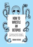 How to Wrestle an Octopus: an agency account manager's guide to pretty much everything