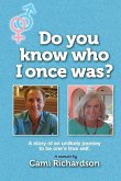 Do You Know Who I Once Was?: A story of an unlikely journey to become one's true self!