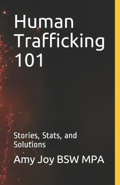 Human Trafficking 101: Stories, Stats, and Solutions - Joy Bsw Mpa, Amy