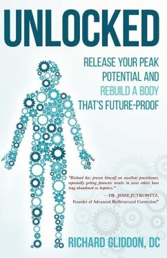 Unlocked: Release Your Peak Potential and Rebuild a Body that's Future-Proof - Gliddon DC, Richard