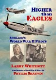 Higher Than Eagles: Spokane's World War II Pilots