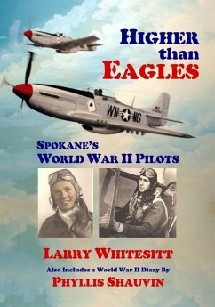 Higher Than Eagles: Spokane's World War II Pilots - Whitesitt, Larry L.