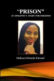 &quote;PRISON&quote; An Epileptic's Fight For Freedom