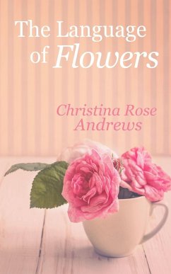 The Language of Flowers - Andrews, Christina Rose