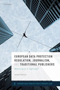 European Data Protection Regulation, Journalism, and Traditional Publishers - Erdos, David (Senior Lecturer in Law, Senior Lecturer in Law, Univer