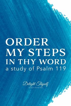 Order My Steps In Thy Word - Delight Thyself Design Ministries; McKay, Allison