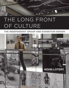 The Long Front of Culture: The Independent Group and Exhibition Design - Lotery, Kevin
