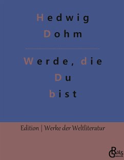 Werde, die Du bist - Dohm, Hedwig