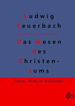Das Wesen des Christentums - Feuerbach, Ludwig