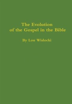 The Evolution of the Gospel in the Bible - Wislocki, Lou