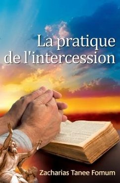 La Pratique De L'Intercession - Fomum, Zacharias Tanee