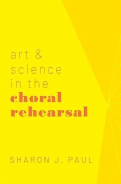 Art & Science in the Choral Rehearsal - Paul, Sharon J