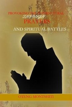 Provoking the supernatural through prayer and spiritual battles - Montshiti, Oteng